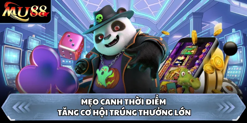 Mẹo canh thời điểm tăng cơ hội trúng thưởng lớn 